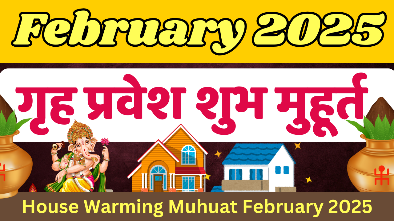 Griha Pravesh Muhurat Date Februrary 2025